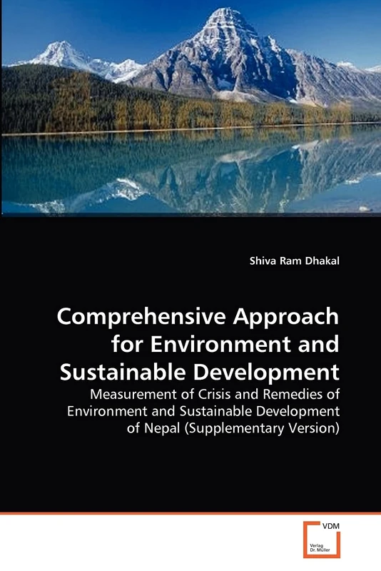 Comprehensive Approach for Environment and Sustainable Development: Measurement of Crisis and Remedies of Environment and Sustainable Development of Nepal (Supplementary Version)