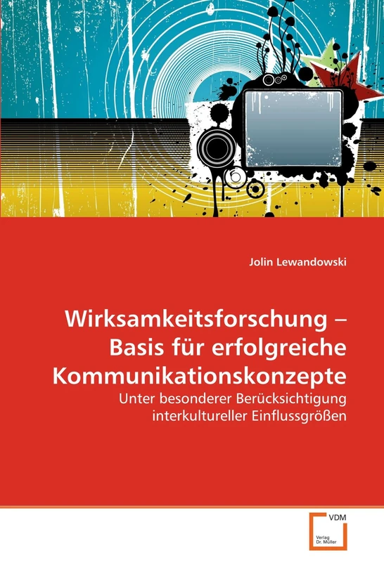 Wirksamkeitsforschung ? Basis für erfolgreiche Kommunikationskonzepte: Unter besonderer Berücksichtigung interkultureller Einflussgrößen - Image 1