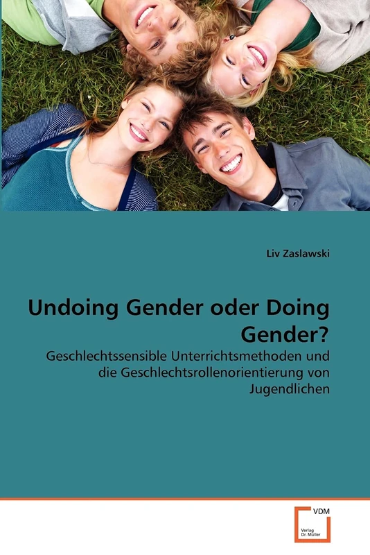 Undoing Gender oder Doing Gender?: Geschlechtssensible Unterrichtsmethoden und die Geschlechtsrollenorientierung von Jugendlichen