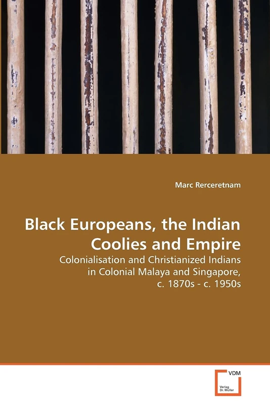 Black Europeans, the Indian Coolies and Empire: Colonialisation and Christianized Indians in Colonial Malaya and Singapore, c. 1870s - c. 1950s - Image 1
