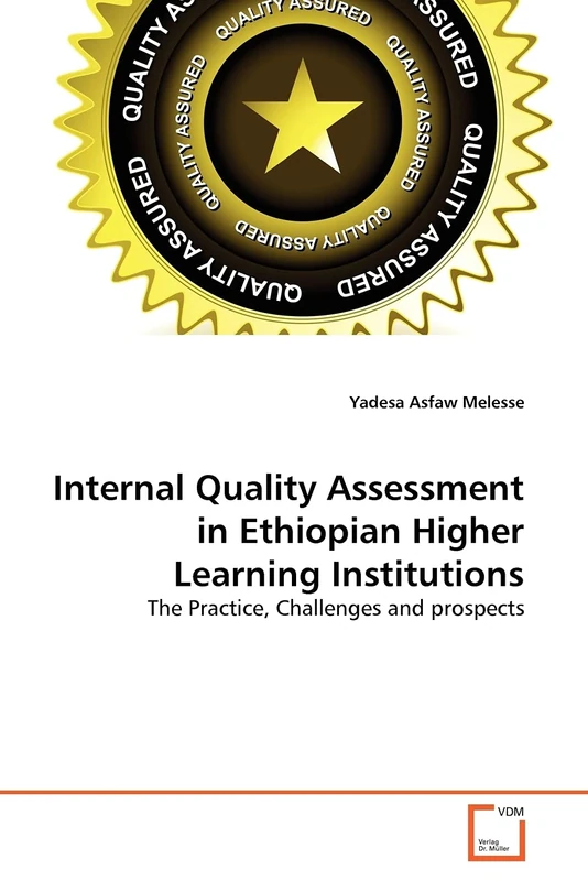 Internal Quality Assessment in Ethiopian Higher Learning Institutions: The Practice, Challenges and prospects
