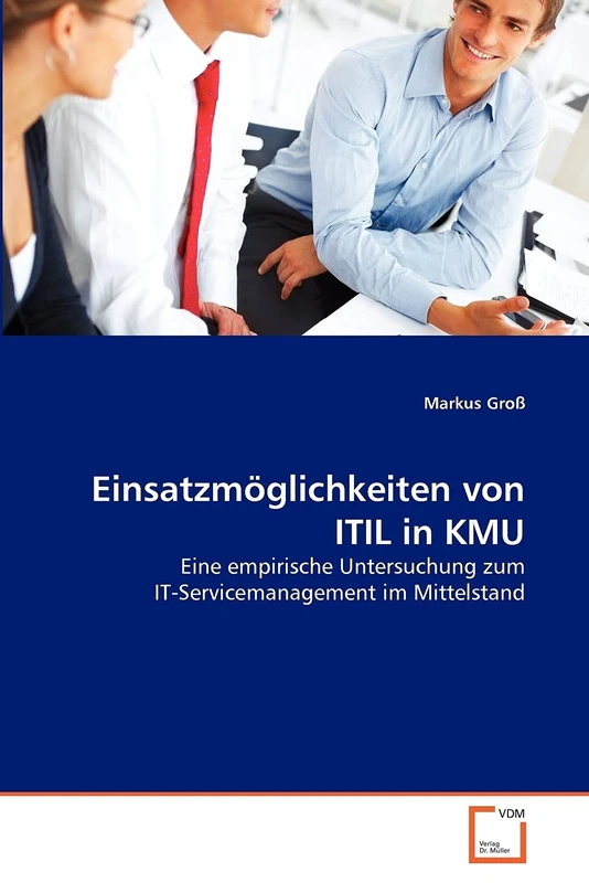 Einsatzmöglichkeiten von ITIL in KMU: Eine empirische Untersuchung zum IT-Servicemanagement im Mittelstand