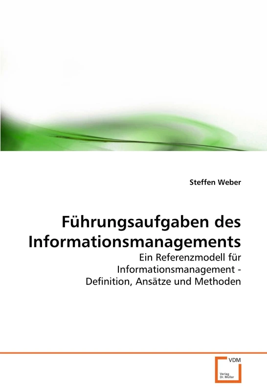 Führungsaufgaben des Informationsmanagements: Ein Referenzmodell für Informationsmanagement - Definition, Ansätze und Methoden - Image 1