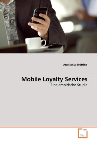 Mobile Loyalty Services: Eine empirische Studie
