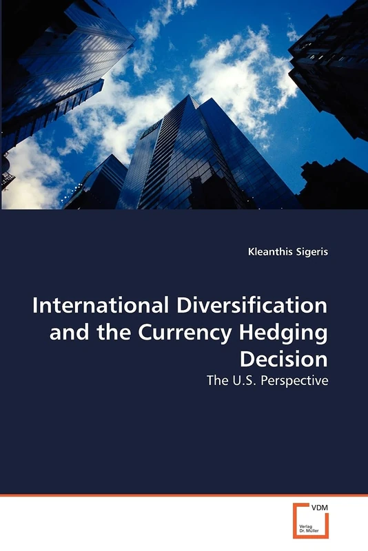 International Diversification and the Currency Hedging Decision: The U.S. Perspective
