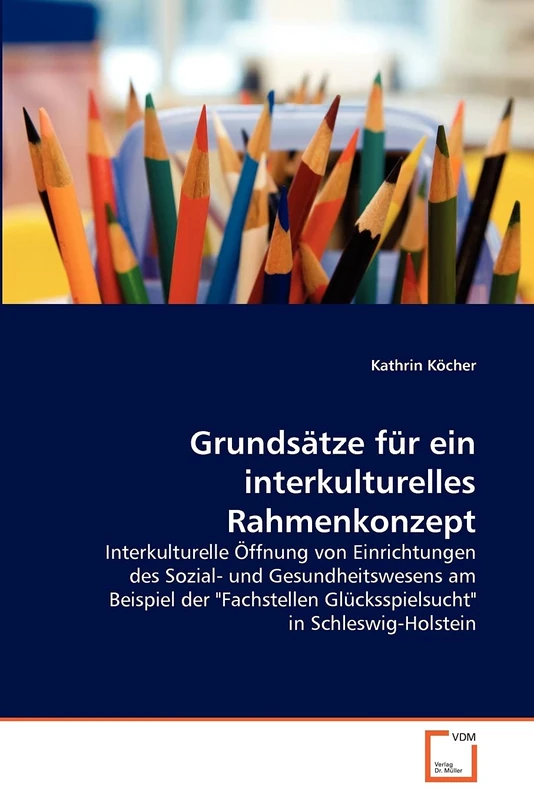 Grundsätze für ein interkulturelles Rahmenkonzept: Interkulturelle Öffnung von Einrichtungen des Sozial- und Gesundheitswesens am Beispiel der "Fachstellen Glücksspielsucht" in Schleswig-Holstein - Image 1