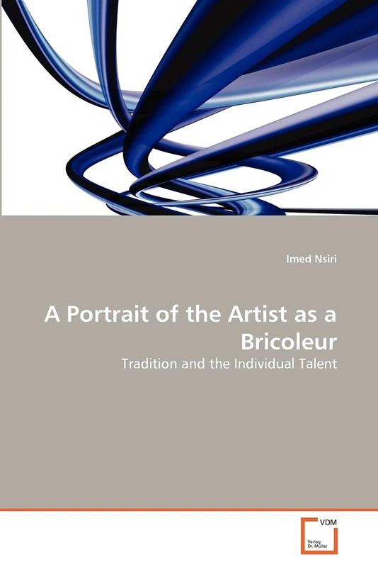 A Portrait of the Artist as a Bricoleur: Tradition and the Individual Talent