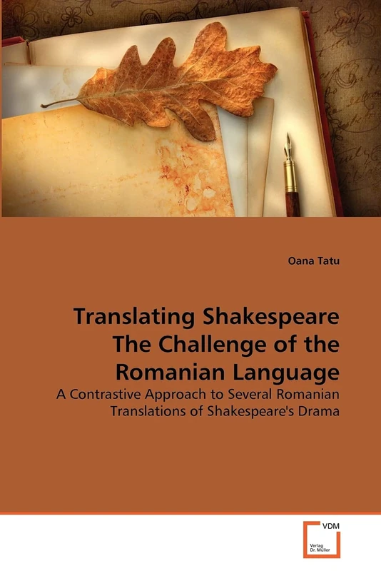 Translating Shakespeare The Challenge of the Romanian Language: A Contrastive Approach to Several Romanian Translations of Shakespeare's Drama - Image 1