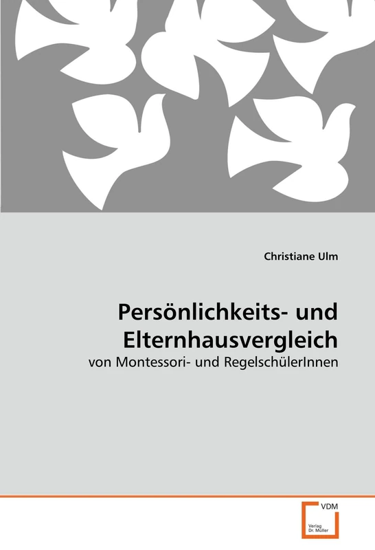 Persönlichkeits- und Elternhausvergleich: von Montessori- und RegelschülerInnen
