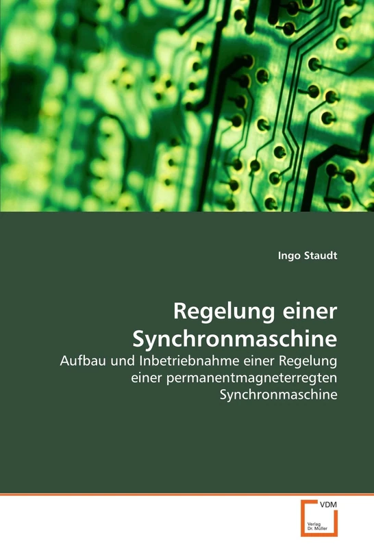 Regelung einer Synchronmaschine: Aufbau und Inbetriebnahme einer Regelung einer permanentmagneterregten Synchronmaschine
