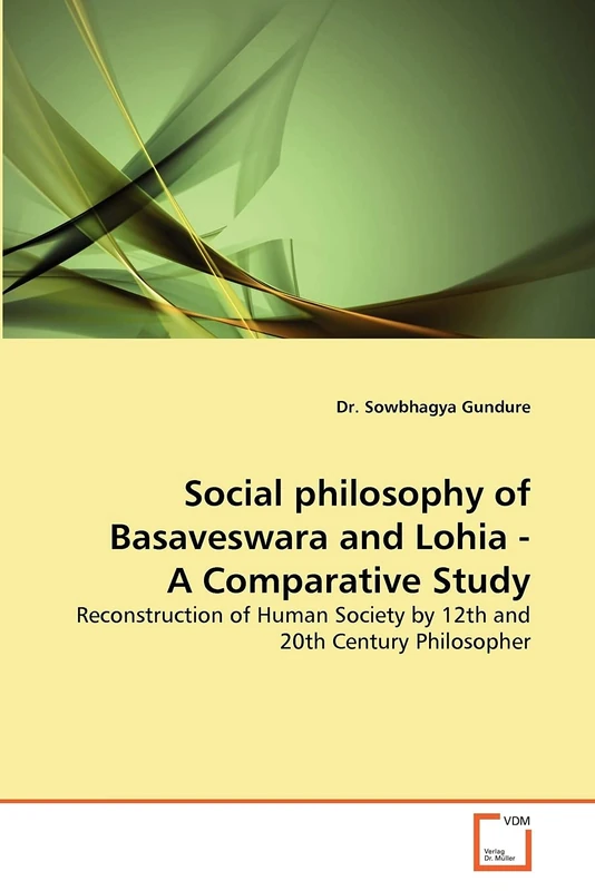 Social philosophy of Basaveswara and Lohia - A Comparative Study: Reconstruction of Human Society by 12th and 20th Century Philosopher