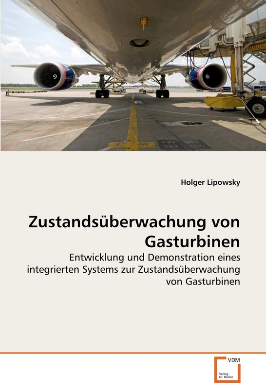 Zustandsüberwachung von Gasturbinen: Entwicklung und Demonstration eines integrierten Systems zur Zustandsüberwachung von Gasturbinen