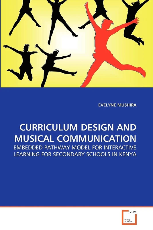 CURRICULUM DESIGN AND MUSICAL COMMUNICATION: EMBEDDED PATHWAY MODEL FOR INTERACTIVE LEARNING FOR SECONDARY SCHOOLS IN KENYA