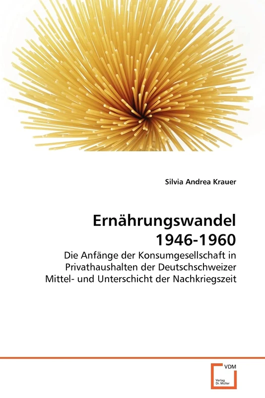 Ernährungswandel 1946-1960: Die Anfänge der Konsumgesellschaft in Privathaushalten der Deutschschweizer Mittel- und Unterschicht der Nachkriegszeit - Image 1
