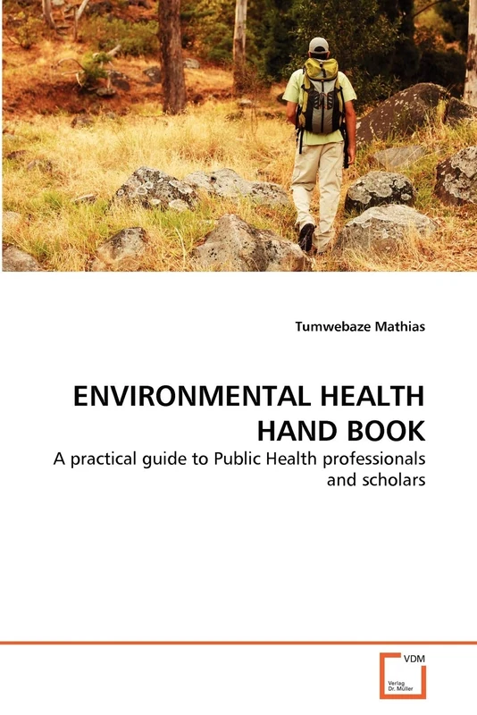 ENVIRONMENTAL HEALTH HAND BOOK: A practical guide to Public Health professionals and scholars