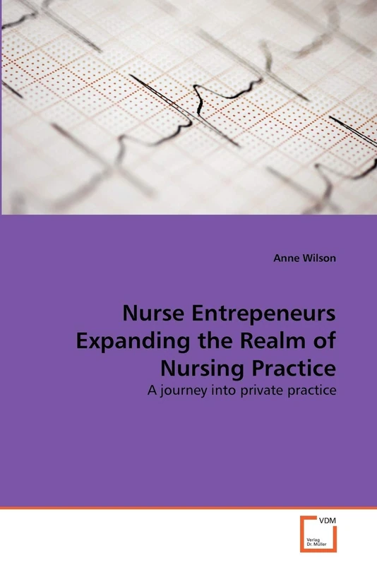 Nurse Entrepeneurs Expanding the Realm of Nursing Practice: A journey into private practice