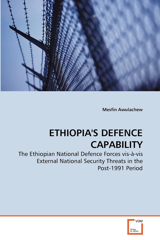 ETHIOPIA'S DEFENCE CAPABILITY: The Ethiopian National Defence Forces vis-à-vis External National Security Threats in the Post-1991 Period - Image 1