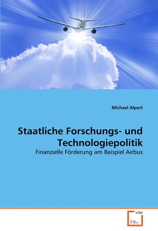 Staatliche Forschungs- und Technologiepolitik: Finanzielle Förderung am Beispiel Airbus