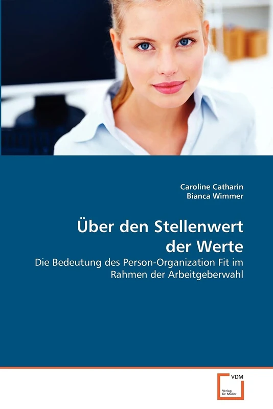 Über den Stellenwert der Werte: Die Bedeutung des Person-Organization Fit im Rahmen der Arbeitgeberwahl