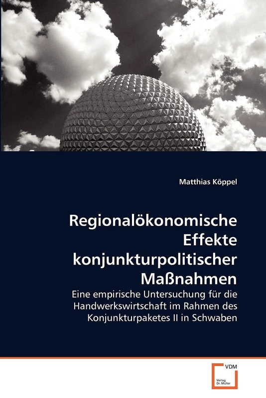 Regionalökonomische Effekte konjunkturpolitischer Maßnahmen: Eine empirische Untersuchung für die Handwerkswirtschaft im Rahmen des Konjunkturpaketes II in Schwaben