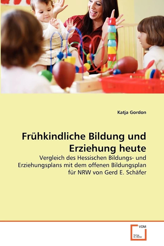 Frühkindliche Bildung und Erziehung heute: Vergleich des Hessischen Bildungs- und Erziehungsplans mit dem offenen Bildungsplan für NRW von Gerd E. Schäfer - Image 1