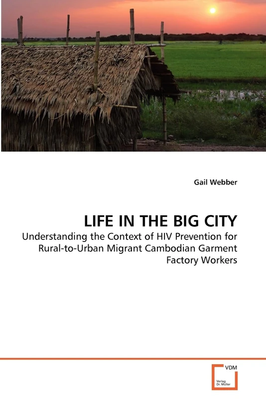 Life in the Big City: Understanding the Context of HIV Prevention for Rural-to-Urban Migrant Cambodian Garment Factory Workers