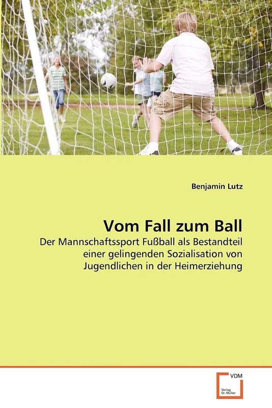 Vom Fall zum Ball: Der Mannschaftssport Fußball als Bestandteil einer gelingenden Sozialisation von Jugendlichen in der Heimerziehung - Image 1