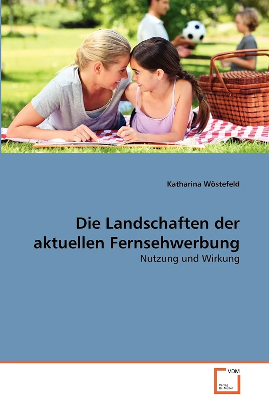 Die Landschaften der aktuellen Fernsehwerbung: Nutzung und Wirkung