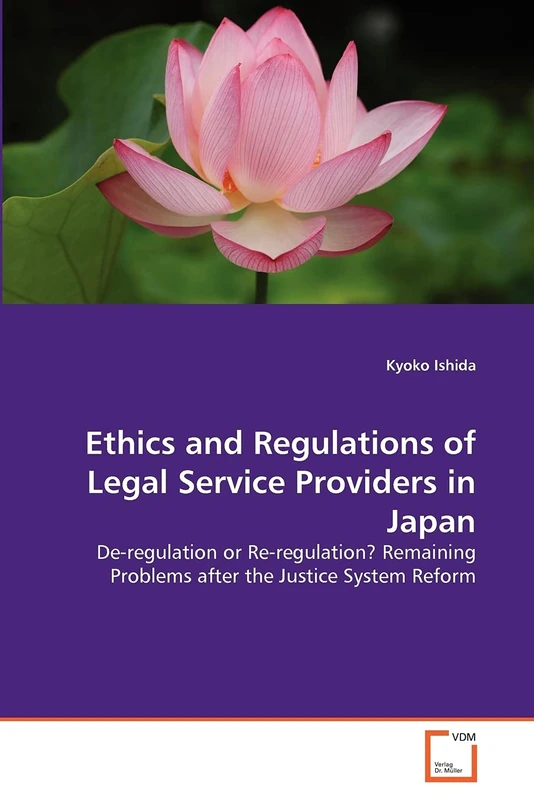 Ethics and Regulations of Legal Service Providers in Japan: De-regulation or Re-regulation? Remaining Problems after the Justice System Reform
