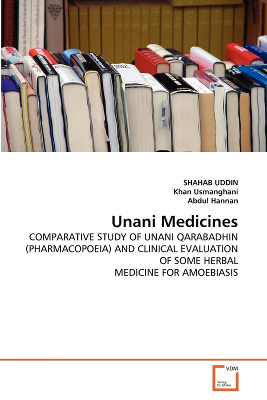 Unani Medicines: COMPARATIVE STUDY OF UNANI QARABADHIN (PHARMACOPOEIA) AND CLINICAL EVALUATION OF SOME HERBAL MEDICINE FOR AMOEBIASIS