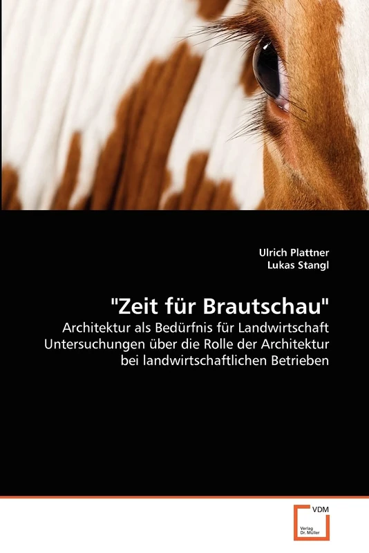 "Zeit für Brautschau": Architektur als Bedürfnis für Landwirtschaft Untersuchungen über die Rolle der Architektur bei landwirtschaftlichen Betrieben