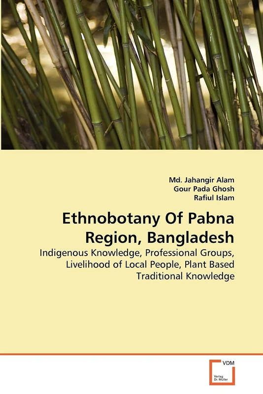 Ethnobotany Of Pabna Region, Bangladesh: Indigenous Knowledge, Professional Groups, Livelihood of Local People, Plant Based Traditional Knowledge