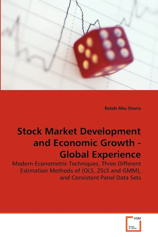 Stock Market Development and Economic Growth - Global Experience: Modern Econometric Techniques, Three Different Estimation Methods of (OLS, 2SLS and GMM), and Consistent Panel Data Sets - Image 1