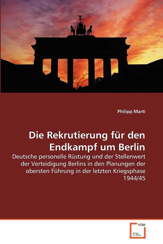 Die Rekrutierung für den Endkampf um Berlin: Deutsche personelle Rüstung und der Stellenwert der Verteidigung Berlins in den Planungen der obersten Führung in der letzten Kriegsphase 1944/45 - Image 1