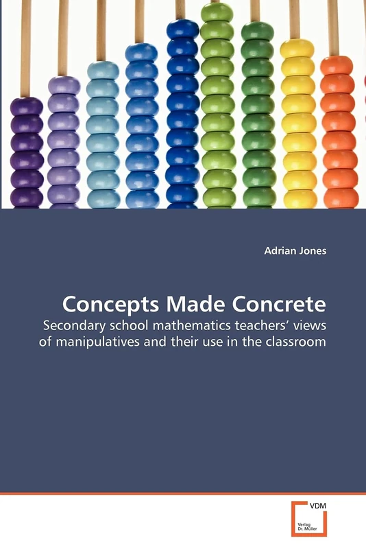 Concepts Made Concrete: Secondary school mathematics teachers' views of manipulatives and their use in the classroom
