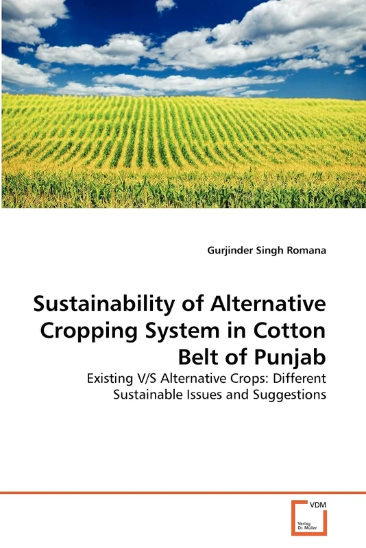 Sustainability of Alternative Cropping System in Cotton Belt of Punjab: Existing V/S Alternative Crops: Different Sustainable Issues and Suggestions