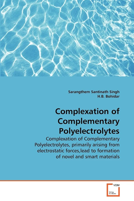 Complexation of Complementary Polyelectrolytes: Complexation of Complementary Polyelectrolytes, primarily arising from electrostatic forces,lead to formation of novel and smart materials