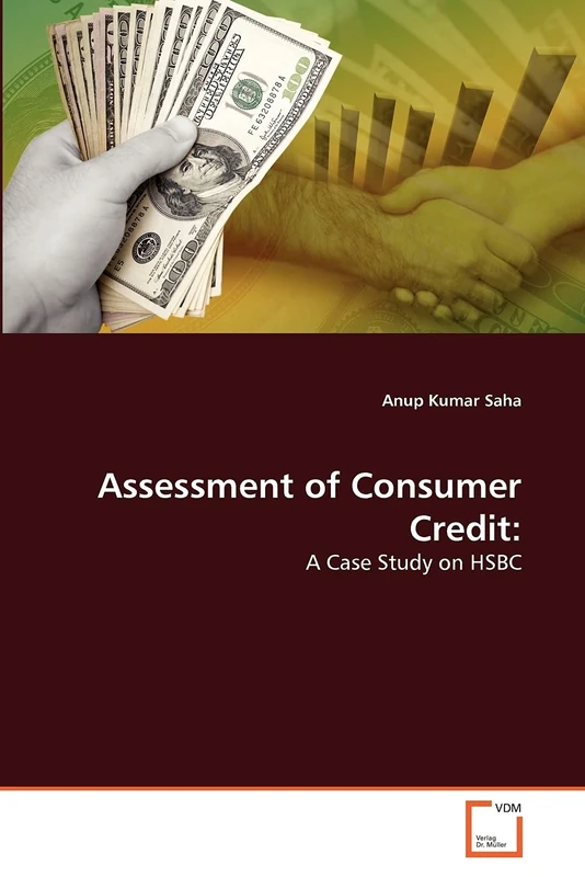 Assessment of Consumer Credit:: A Case Study on HSBC
