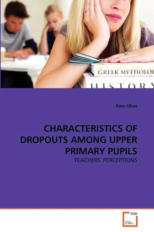 CHARACTERISTICS OF DROPOUTS AMONG UPPER PRIMARY PUPILS: TEACHERS' PERCEPTIONS