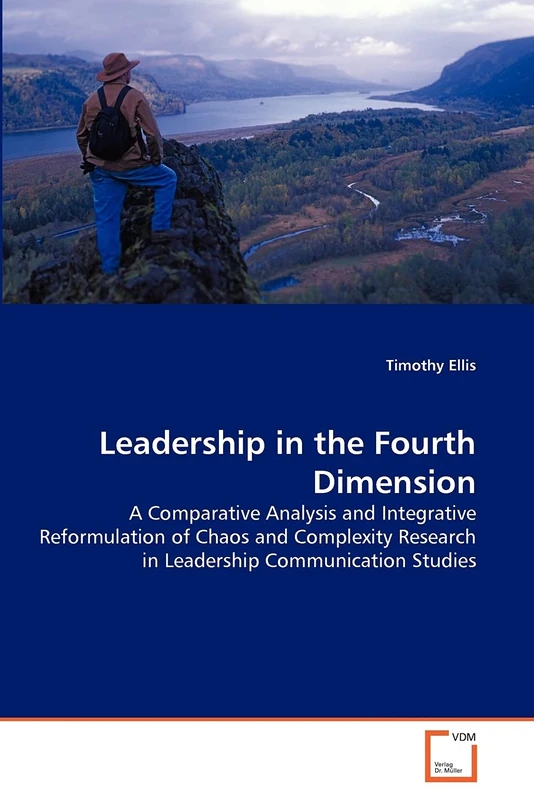 Leadership in the Fourth Dimension: A Comparative Analysis and Integrative Reformulation of Chaos and Complexity Research in Leadership Communication Studies