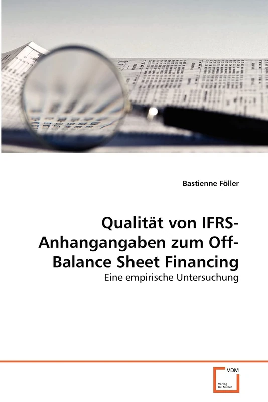 Qualität von IFRS-Anhangangaben zum Off-Balance Sheet Financing: Eine empirische Untersuchung