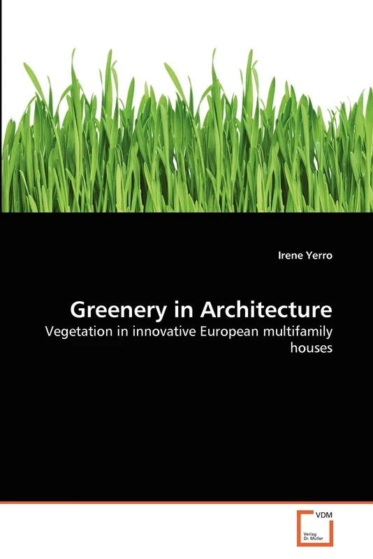 Greenery in Architecture: Vegetation in innovative European multifamily houses