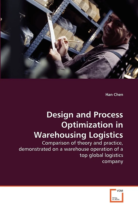 Design and Process Optimization in Warehousing Logistics: Comparison of theory and practice, demonstrated on a warehouse operation of a top global logistics company