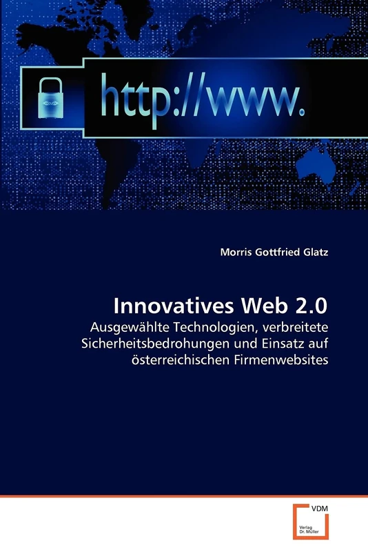 Innovatives Web 2.0: Ausgewählte Technologien, verbreitete Sicherheitsbedrohungen und Einsatz auf österreichischen Firmenwebsites - Image 1