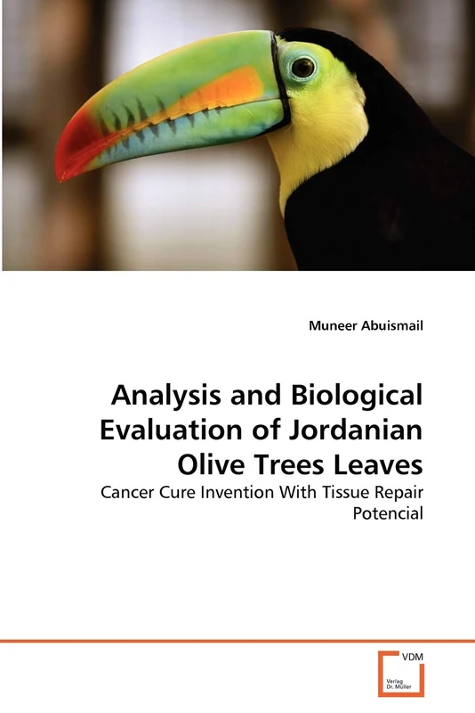 Analysis and Biological Evaluation of Jordanian Olive Trees Leaves: Cancer Cure Invention With Tissue Repair Potencial