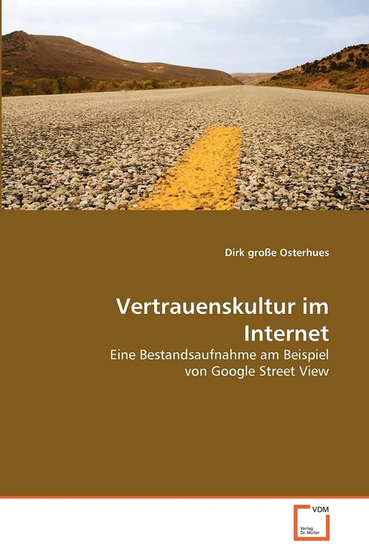 Vertrauenskultur im Internet: Eine Bestandsaufnahme am Beispiel von Google Street View