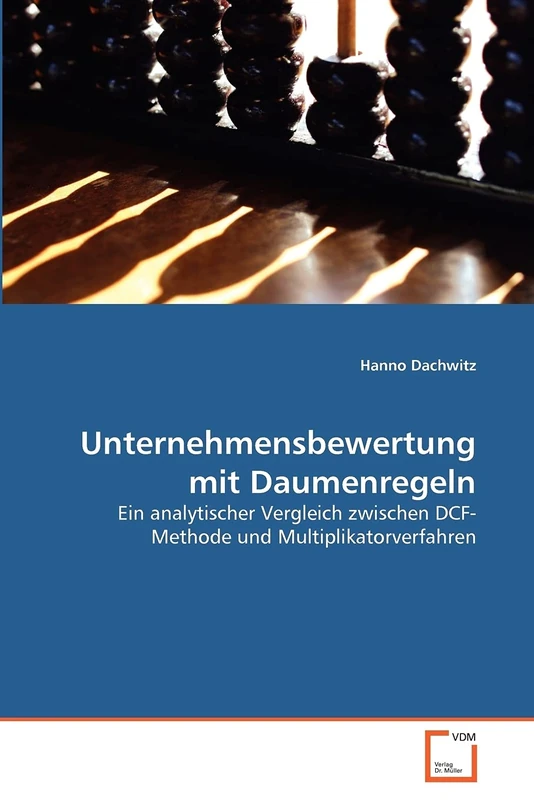 Unternehmensbewertung mit Daumenregeln: Ein analytischer Vergleich zwischen DCF-Methode und Multiplikatorverfahren - Image 1