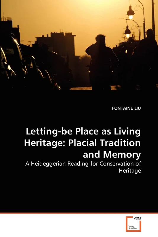 Letting-be Place as Living Heritage: Placial Tradition and Memory: A Heideggerian Reading for Conservation of Heritage