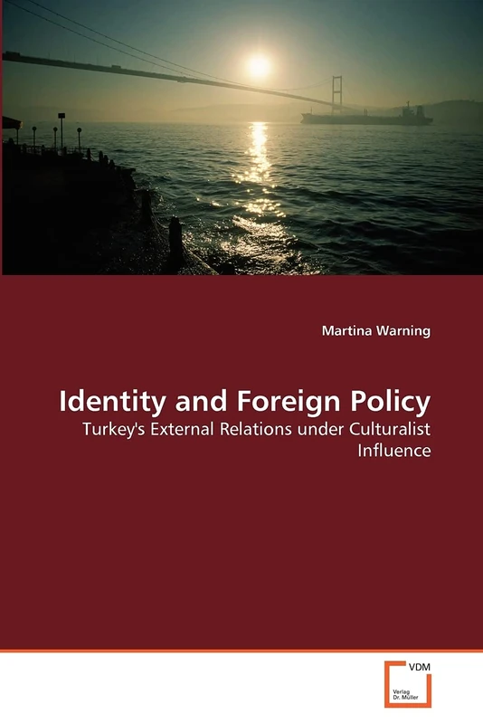 Identity and Foreign Policy: Turkey's External Relations under Culturalist Influence