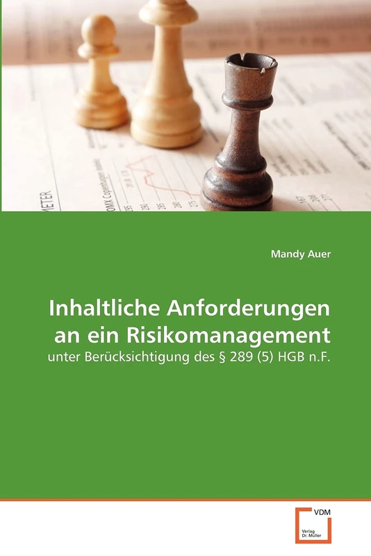 Inhaltliche Anforderungen an ein Risikomanagement: unter Berücksichtigung des § 289 (5) HGB n.F. - Image 1
